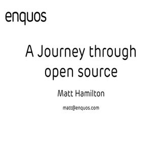 A Journey Through Open Source