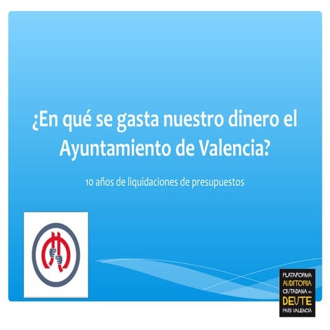 En qué se gasta nuestro dinero el ayuntamiento de valencia