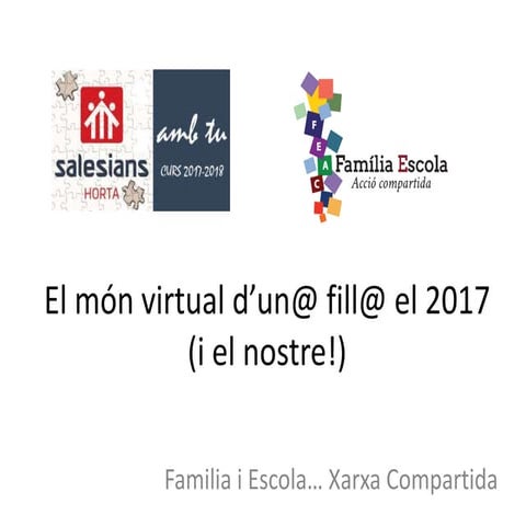El món virtual d'un@ fill@ el 2017 (i el nostre!)