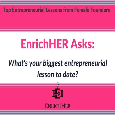 Top Entrepreneurial Lessons from Female Founders