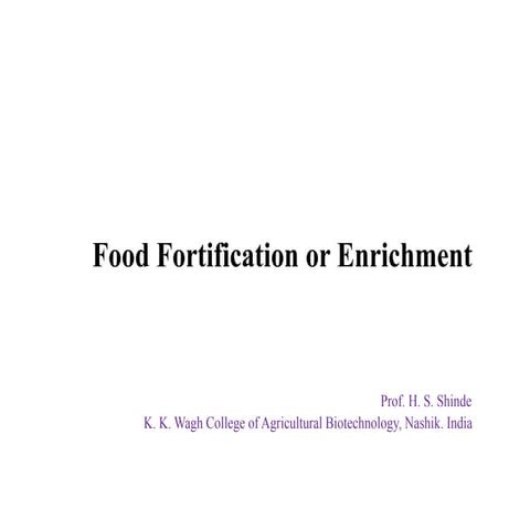 Enrichment and fortification