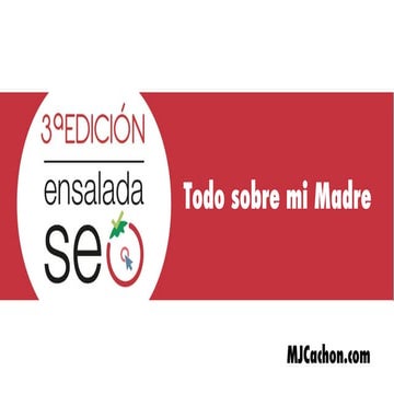 "Todo Sobre Mi Madre" #EnsaladaSeo 2017 