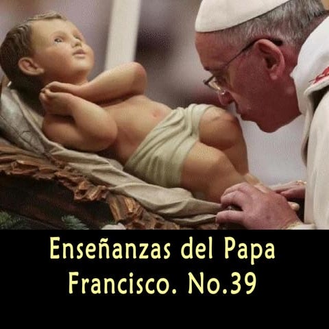 Enseñanzas del papa francisco no 39