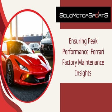 Ensuring Peak Performance Ferrari Factory Maintenance Insights