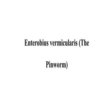 Enterobius-vermicularis-The-Pinworm.pptx