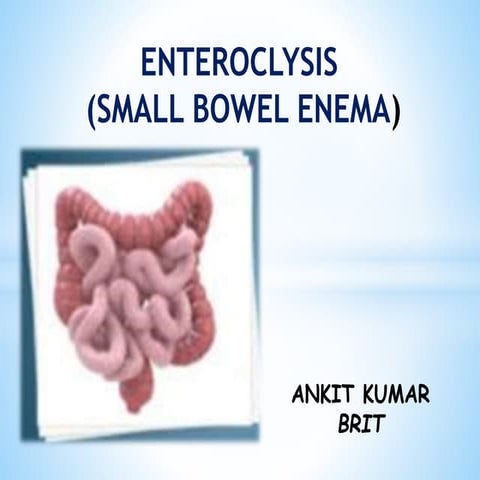 Enteroclysis( small bowel enema)