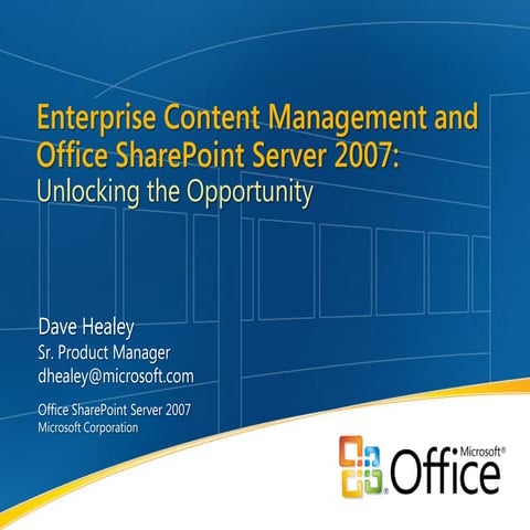 Enterprise Content Management and Microsoft Office SharePoint Server 2007 -  Unlocking the Opportunity