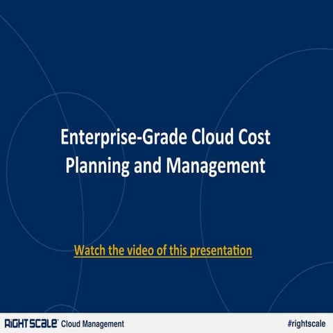 RightScale Webinar: Enterprise-Grade Cloud Cost Management