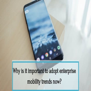 Why should you adopt these Enterprise Mobility trends today?