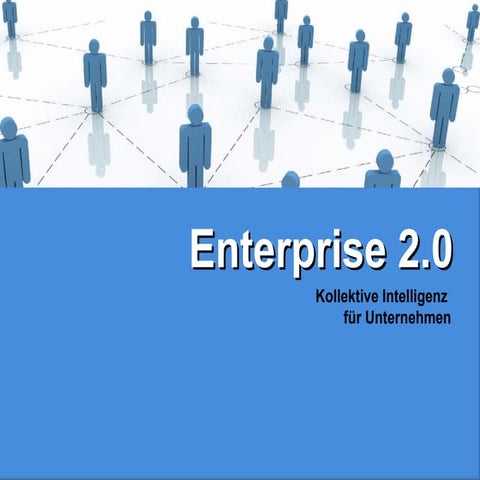 Enterprise 2.0: Kollektive Intelligenz für Unternehmen