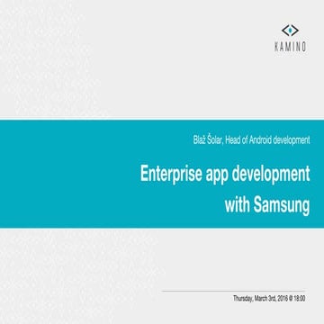 Infinum Android Talks #16 - Enterprise app development with Samsung by Blaz S...