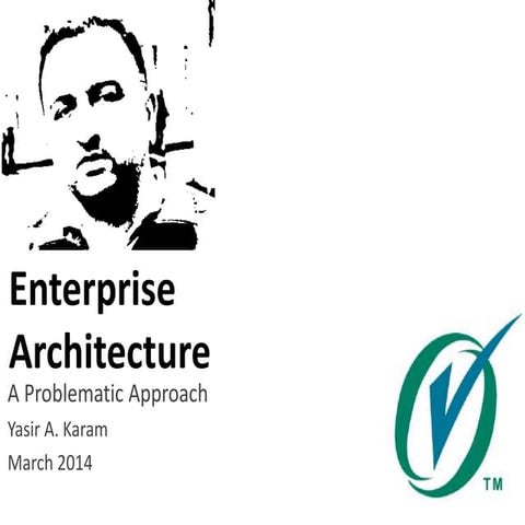 Enterprise architecture: A Problamatic Approach