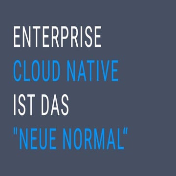 Enterprise Cloud Native ist das neue Normal