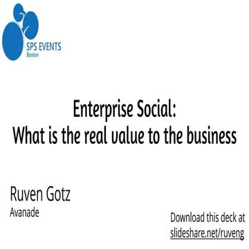 Enterprise social   what is the real value to the business - sps boston - jun...
