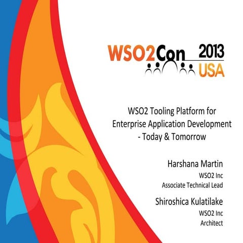 ￼WSO2 Tooling Platform for Enterprise Application Development - Today & Tomorrow