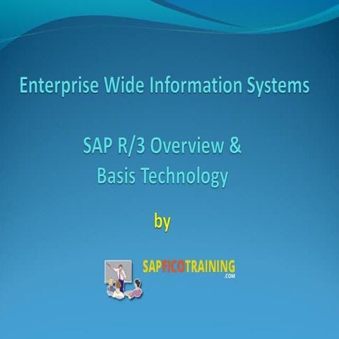 Enterprise wide information systems - SAP R3 overview & basis technology