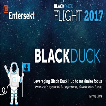 Leveraging Black Duck Hub to Maximize Focus - Entersekt’s Approach to Empower...