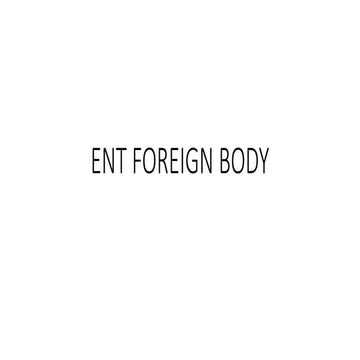 Foreign body in ENT | PPTX