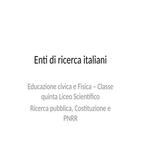 Introduzione agli enti di ricerca italiani | PPTX