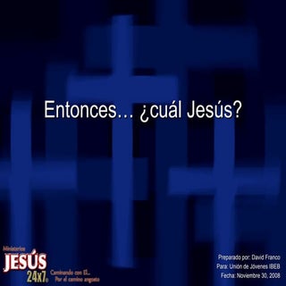 Entonces... ¿Cuál Jesús?