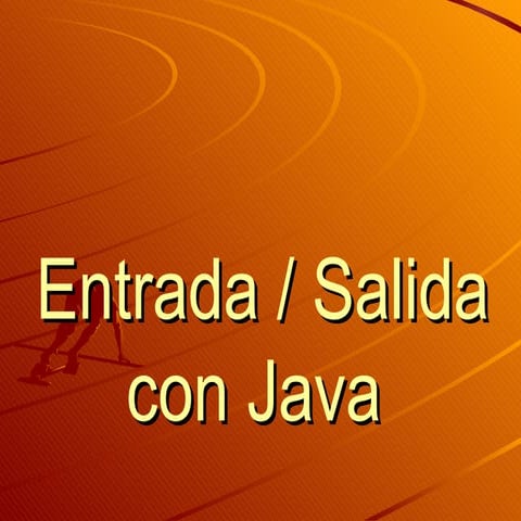 ENTRADA Y SALIDA DE DATOS EN JAVA