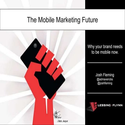 The Mobile Marketing Future - Why Your Brand Needs To Be Mobile Now