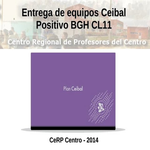 Entrega equipos ceibal ce rp centro 2014