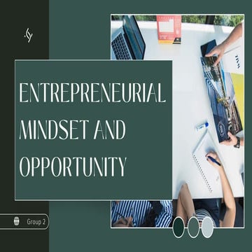 Entreprenuerial Mindset, and Oppotunity.