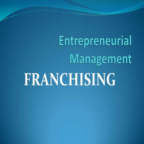 Franchising - Entrepreneurial Management 