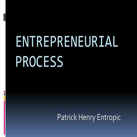 Entrepreneurial Process - Patrick Henry Entropic