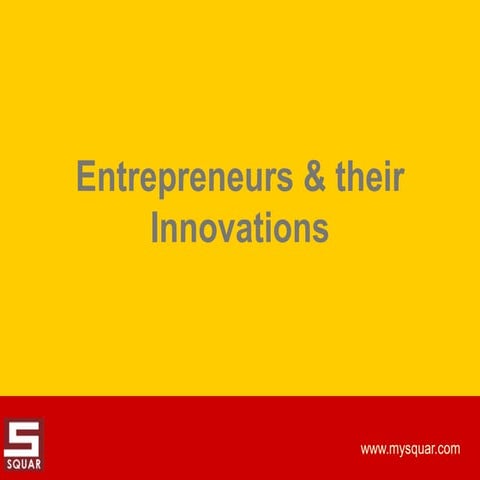 Entrepreneurs & their innovations