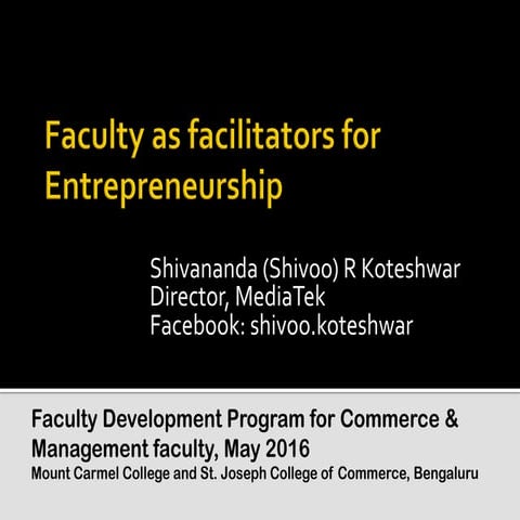 Entrepreneurship faculty as facilitator-shivoo
