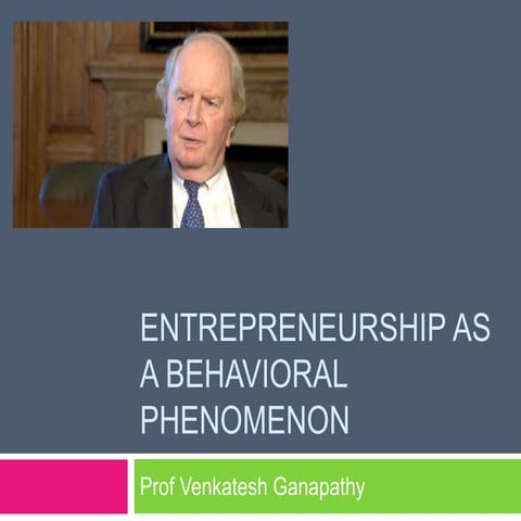 Entrepreneurship as  a behavioral phenomenon