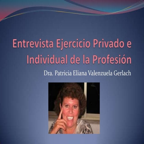 Entrevista ejercicio privado e individual de la profesión