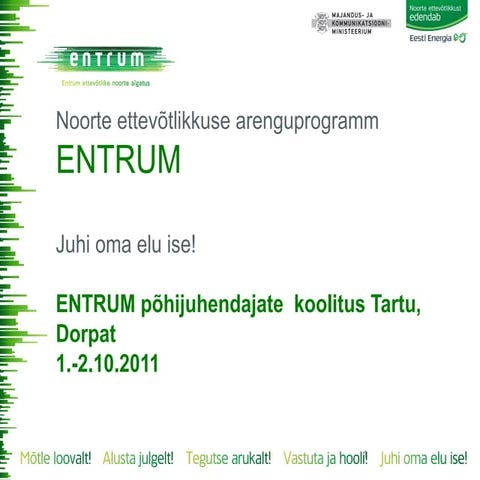 Entrum juhendajate koolitus 1. 2.10.11 dorpat
