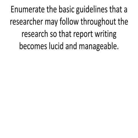 Enumerate the basic guidelines that a researcher may follow throughout the re...