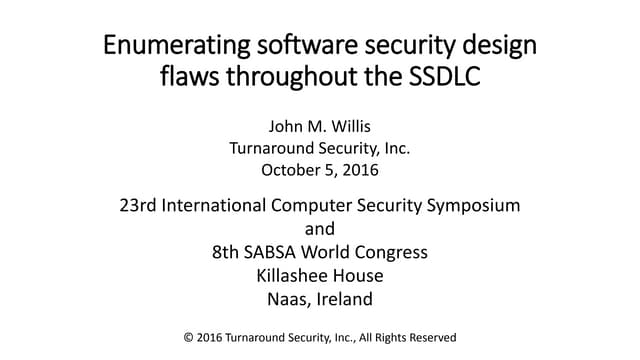 Enumerating software security design flaws throughout the ssdlc   cosac - 201...