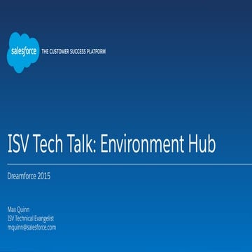 ISV Tech Talk: Environment Hub (Dreamforce 2015)