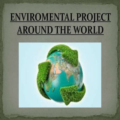 Enviromental project around the world | PPTX