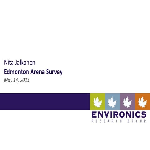 Environics edmonton arena survey - may 2013 | PPTX