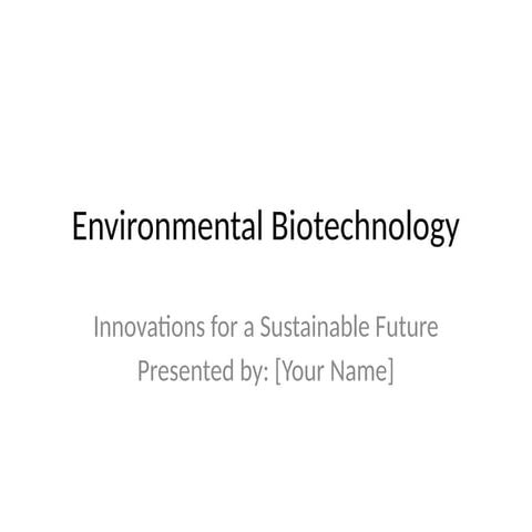 Environmental_Biotechnology_Presentation.pptx