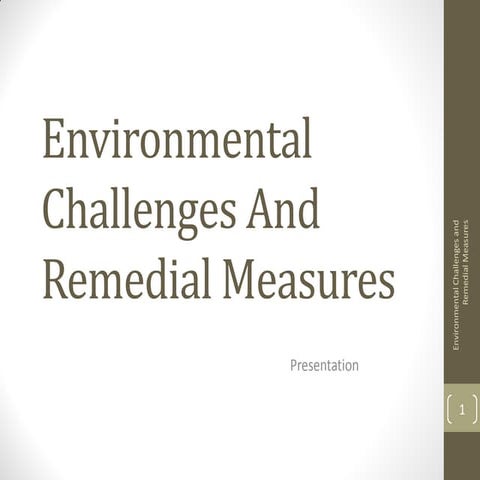 Environmental challenges and remedial measures