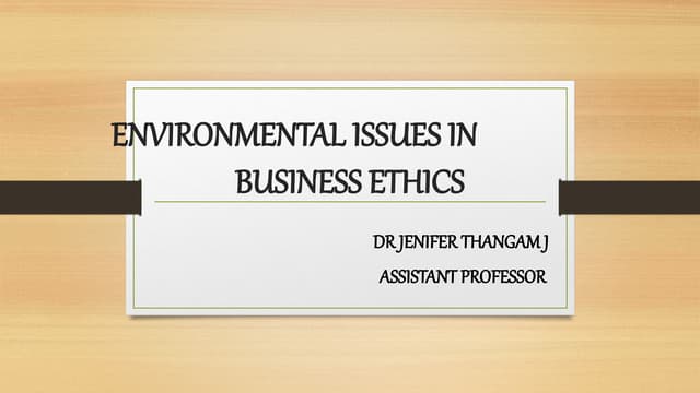 ENVIRONMENTAL ISSUES IN BUSINESS ETHICS.pptx