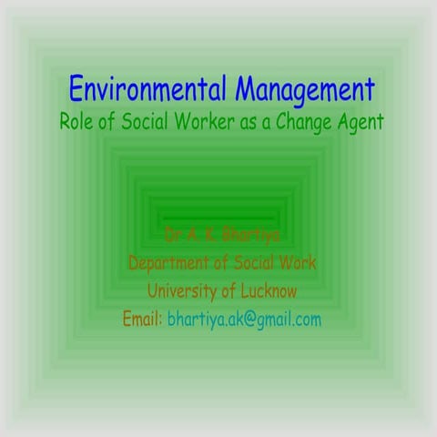 Environmental Management : Role of Social Worker as a Change Agent
