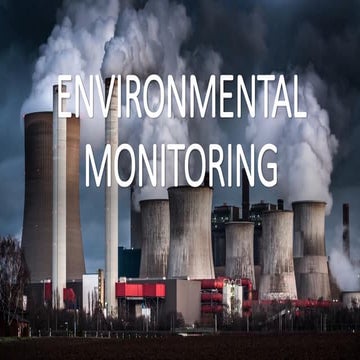 Enviornmental Monitoring talks about the different contaminants and pollutant...