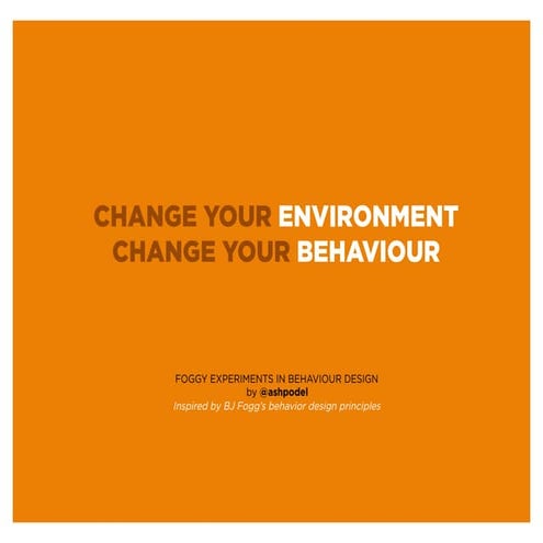 Change your Environment, Change your Behavior