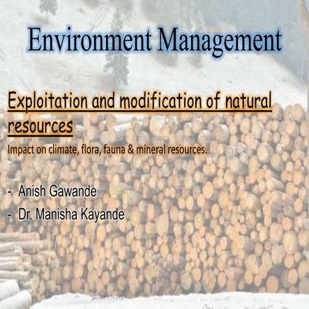 Environment management - exploitation &amp; modification of natural resources