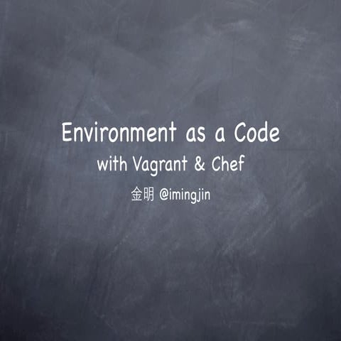 Envrionment as a code with vagrant & chef