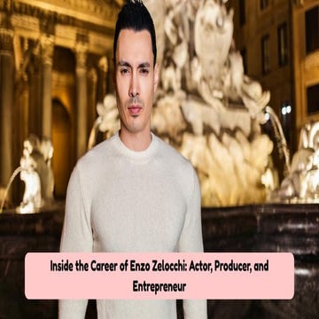 Enzo Zelocchi The Actor-Entrepreneur Building a Global Entertainment ...