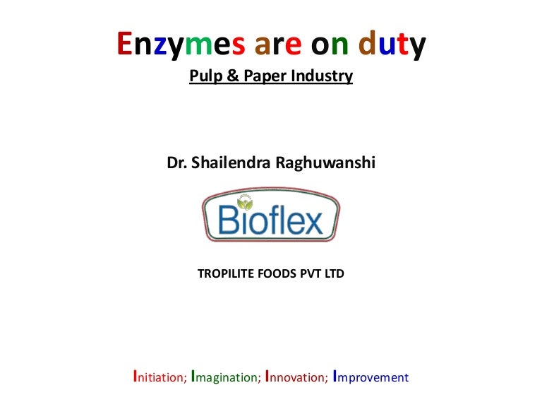 Enzymes are on dutypulp and paper industry